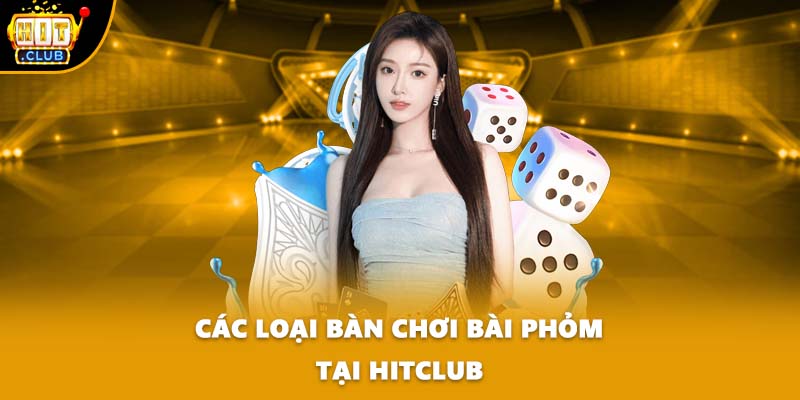 Các loại bàn chơi bài Phỏm tại HITCLUB