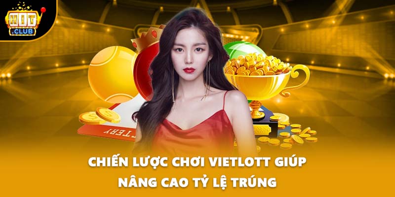 Chiến lược chơi Vietlott giúp nâng cao tỷ lệ trúng