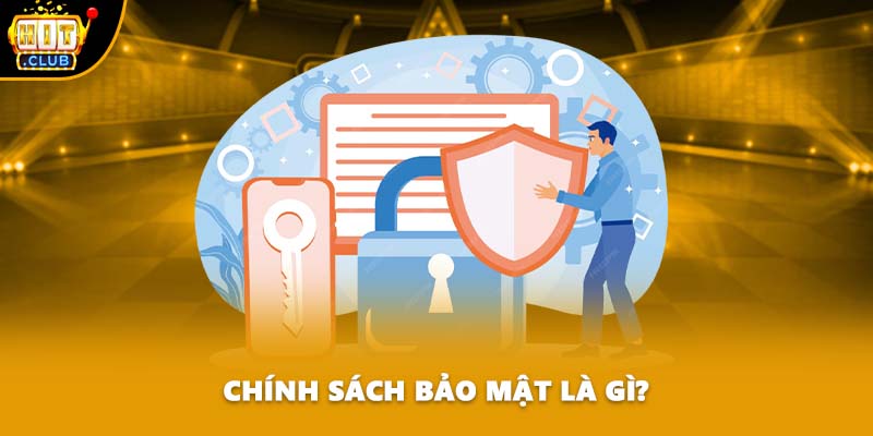 Chính sách bảo mật là gì?