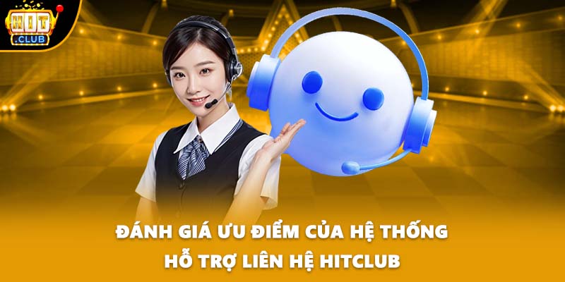 Đánh giá ưu điểm của hệ thống hỗ trợ liên hệ HITCLUB