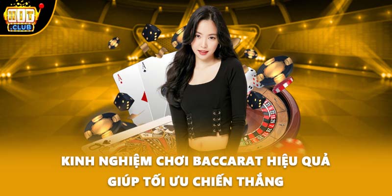 Kinh nghiệm chơi baccarat hiệu quả giúp tối ưu chiến thắng