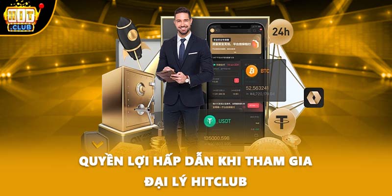 Quyền lợi hấp dẫn khi tham gia đại lý HITCLUB