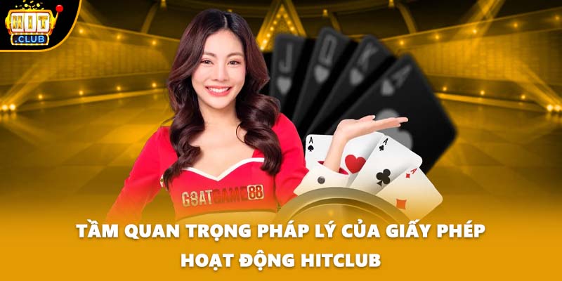 Tầm quan trọng pháp lý của giấy phép hoạt động HITCLUB
