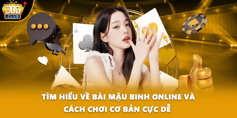 Tìm Hiểu Về Bài Mậu Binh Online Và Cách Chơi Cơ Bản Cực Dễ 