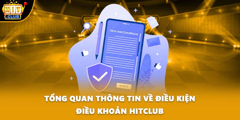 Tổng quan thông tin về điều kiện điều khoản HITCLUB